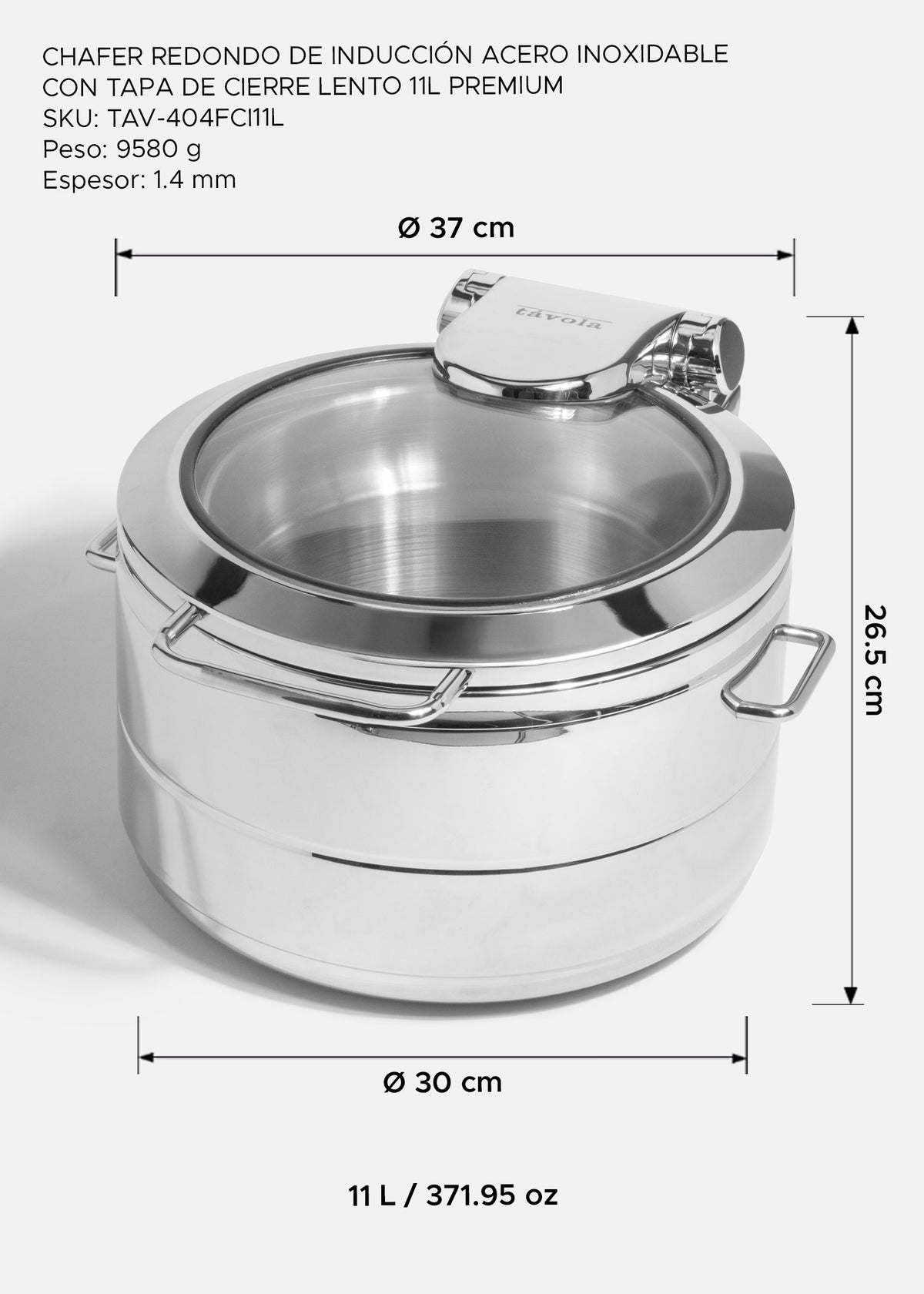 Medidas del chafer de 11 L: diámetro superior de 37 cm, base de 30 cm y altura de 26.5 cm.