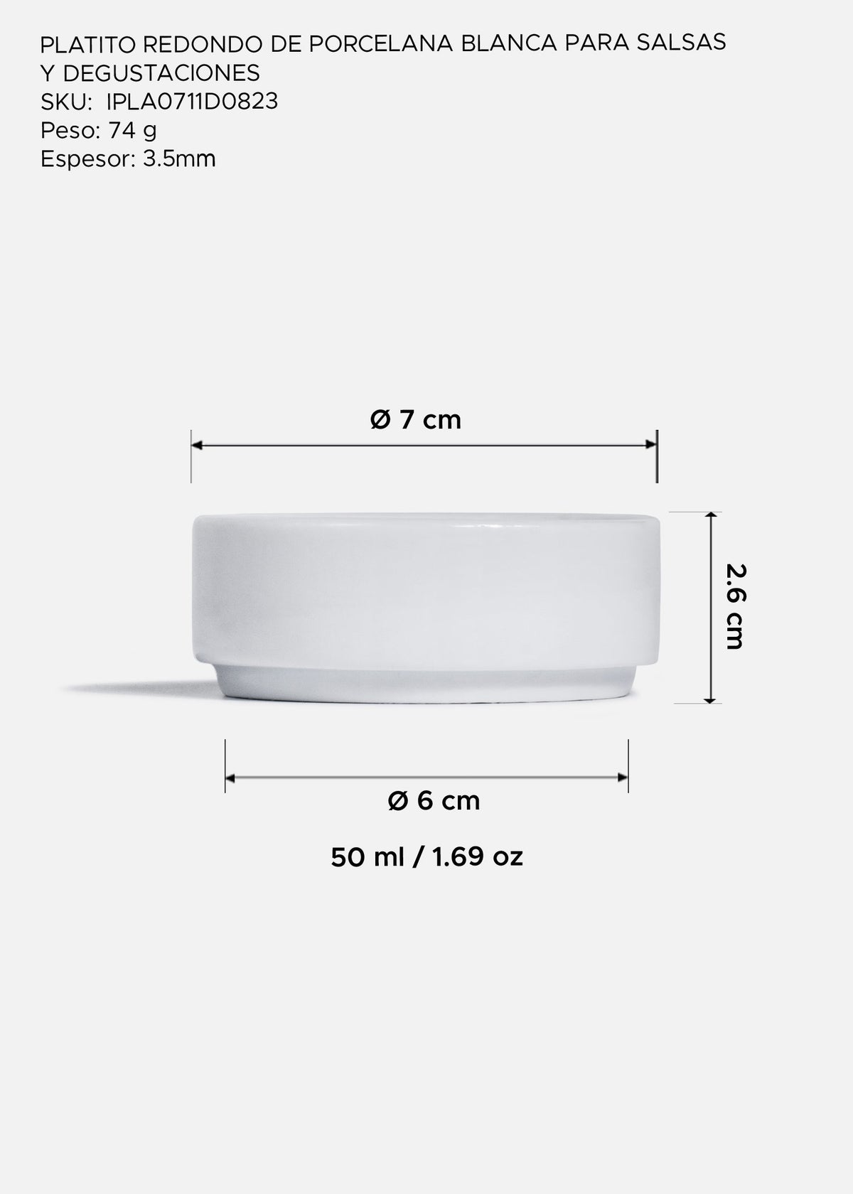 Medidas de platito blanco 50 ml: diámetro 7 cm, alto 2.6 cm y base 6 cm.