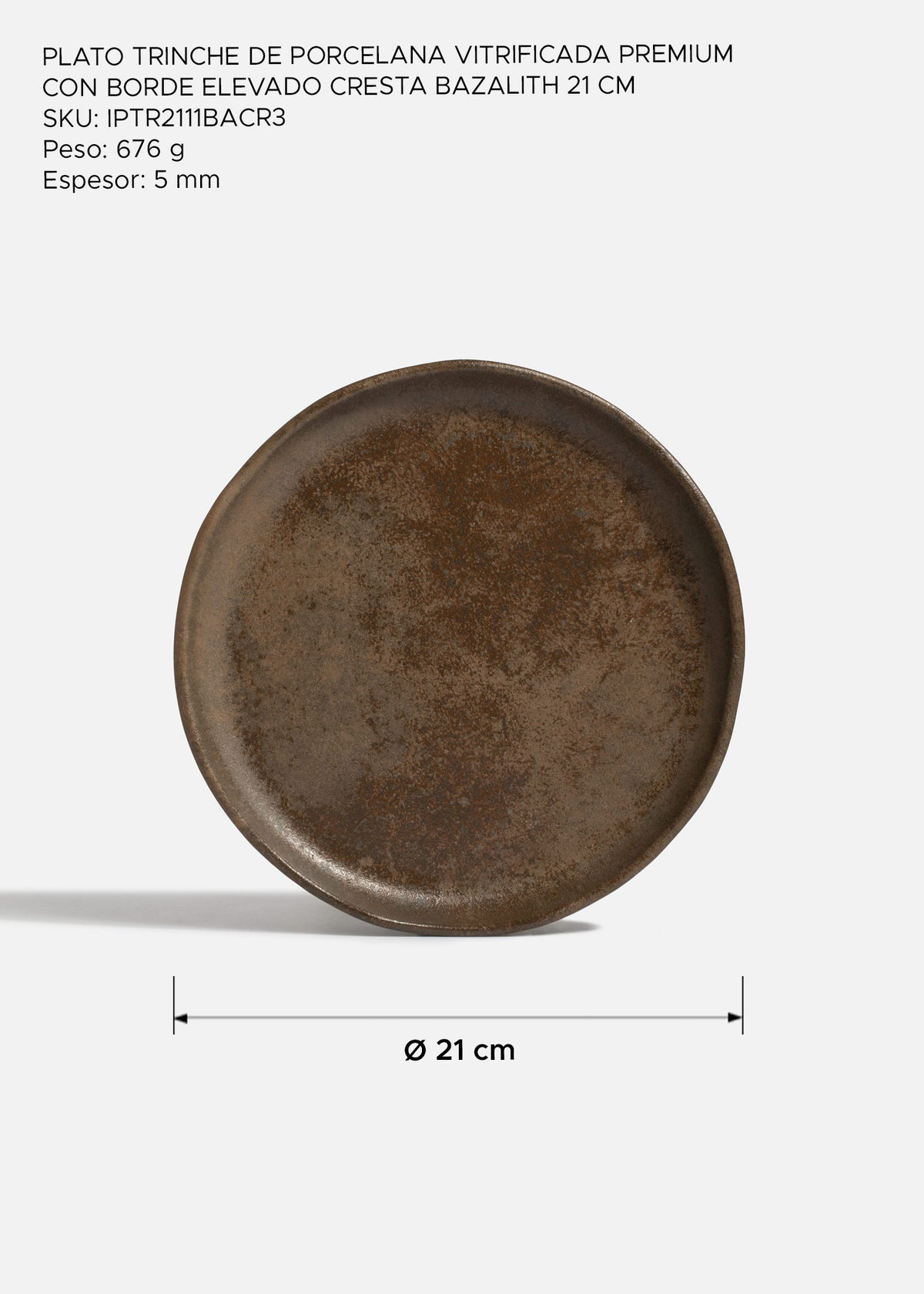 Medidas del plato trinche Cresta Bazalith: diámetro 21 cm, peso 676 g y espesor 5 mm.