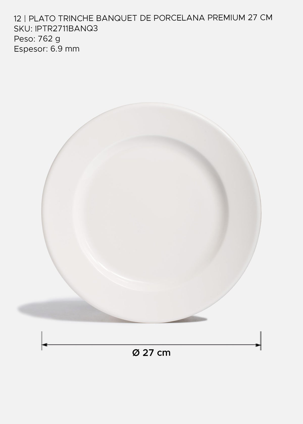 Medidas de plato Banquet: diámetro 27 cm, peso 762 g y espesor 6.9 mm.