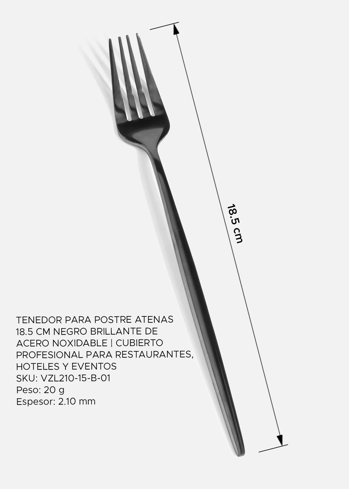Medidas del tenedor Atenas Negro: largo 18.5 cm, peso 20 g y espesor 2.10 mm.