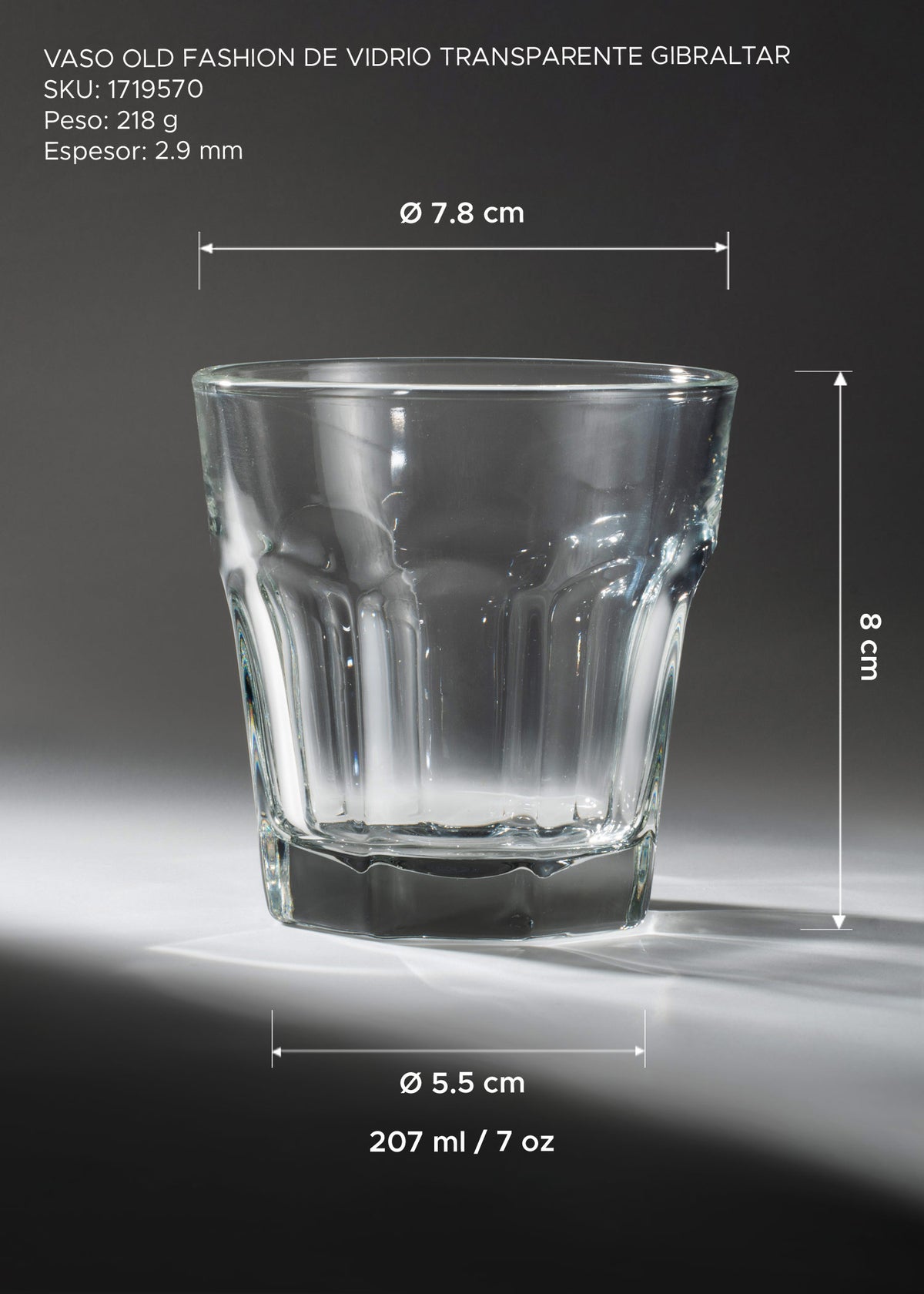 Medidas del vaso Gibraltar de 207 ml: 8 cm de alto, diámetro superior de 7.8 cm y base de 5.5 cm.