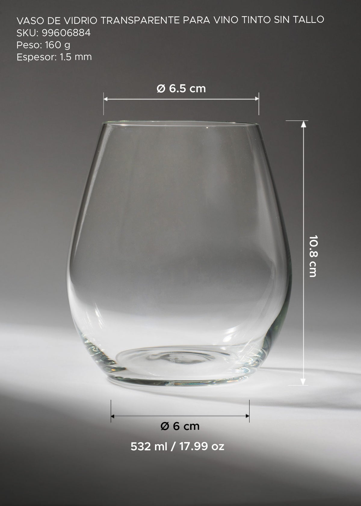 Medidas del vaso sin tallo 532 ml: alto 10.8 cm, boca 6.5 cm y base 6 cm.